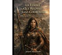 La femme qui régna sans couronne: Le stratège que l'histoire refusait de se rappeler.