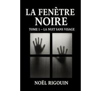 LA FENETRE NOIRE: LA NUIT SANS VISAGE