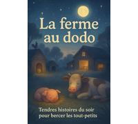 La ferme au dodo: Tendres histoires du soir pour bercer les tout-petits (Les histoires du soir d'Elodie pour les petits)