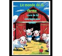 la ferme livre de coloriage 50 pages: le monde de la ferme coloriage pour les enfant de 3 ans à 8 ans