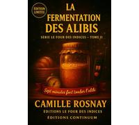 La Fermentation des Alibis: Cosy Mystery - Quand le pain retombe, qui a triché avec le temps ? (Le Four des Indices)