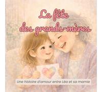 La fête des grands-mères: Une histoire d’amour entre Léa et sa mamie