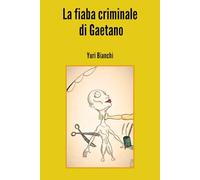 La fiaba criminale di Gaetano