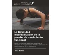 La fiabilidad interevaluador de la prueba de movimiento funcional: Estudio comparativo doble ciego para medir la influencia de la experiencia motora ... sanos en las puntuaciones de los evaluadores