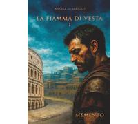 La fiamma di Vesta (Vol.1): Memento