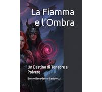 La Fiamma e l’Ombra: Un Destino di Tenebre e Polvere: 1 (Romantasy)