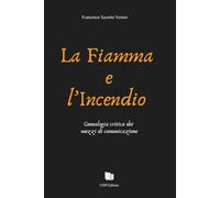 La Fiamma e l'Incendio: Genealogia critica dei mezzi di comunicazione