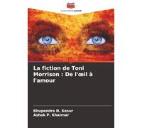 La fiction de Toni Morrison : De l'œil à l'amour: De l'oeil à l'amour