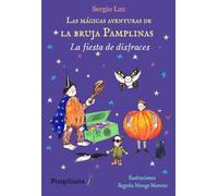 La fiesta de disfraces: 13 (Las mágicas aventuras de la bruja Pamplinas)