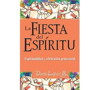 La Fiesta del Espíritu: Espiritualidad y celebración pentecostal