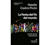 La fiesta del fin del mundo: Apocalipsis cultural en el periodo entre crisis (España, 2008-2023) (Argumentos)