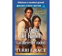 La figlia del ranch e il cavaliere del rodeo: Edizione a caratteri grandi (Le Donne di Sunray Ranch Edizione a caratteri grandi)