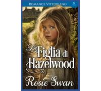 La Figlia di Hazelwood: Romance Vittoriano