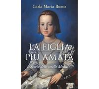 La figlia più amata. Storia delle sorelle Medici (Tascabili Piemme)