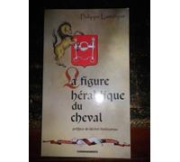 La figure héraldique du cheval de Philippe Lamarque (12 mai 2003) Broché