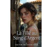 La Fille au Sang d’Argent: Learn French with Stories: A Bilingual Graded Reader for Beginners (Level A1-A2)
