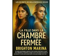 LA FILLE DANS LA CHAMBRE FERMÉE: Un thriller psychologique où un emploi de rêve devient un piège mortel, et où révéler la vérité est la seule chance de survie (Livre 1).