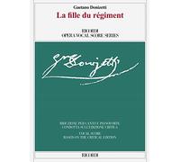 La Fille Du Regiment Critical Edition Vocal Score: Opera Comique in Due Atti / Opera Comique in Two Acts