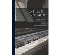 La fille du régiment: Opéra comique en 2 actes