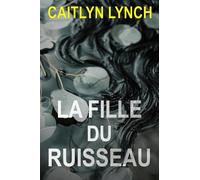 La Fille du Ruisseau: Un thriller australien haletant dans une petite ville, avec un secret mortel et une attirance dangereuse: 1 (Les Australiens Perdus)