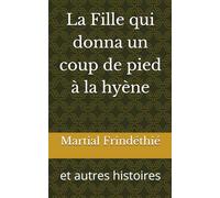 La Fille qui donna un coup de pied à la hyène: et autres histoires