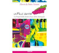 LA FILLE QUI FAIT PSHITT: L'improbable destin d'une artiste dézinguée