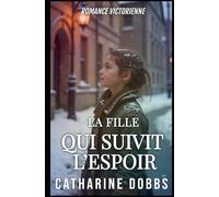 La Fille Qui Suivit l'Espoir (Sagas Romantiques Victoriennes)