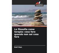 La filosofia come terapia: cosa fare quando non sai cosa fare