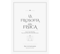 La Filosofia della Fisica: Come le idee filosofiche hanno dato forma alla scienza della natura