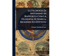 La Filosofia Di Antonino in Rapporto Con La Filosofia Di Seneca, Musonio Ed Epitteto