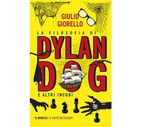 La filosofia di Dylan Dog e altri incubi