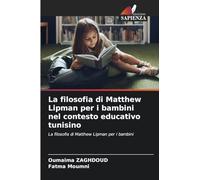 La filosofia di Matthew Lipman per i bambini nel contesto educativo tunisino: La filosofia di Matthew Lipman per i bambini