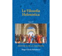 La Filosofía Helenística: Tomo IV (FILOSOFÍA ANTIGUA)