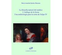 La filosofía natural del médico J. Gallego de la Serna: Una embriología para la corte de Felipe IV
