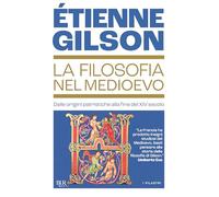 La filosofia nel Medioevo. Dalle origini patristiche alla fine del XIV secolo