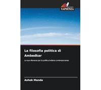 La filosofia politica di Ambedkar: La sua rilevanza per la politica indiana contemporanea