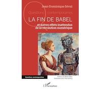 La fin de Babel: et autres effets inattendus de la révolution numérique (Questions Contemporaines)