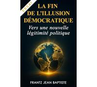 La Fin de l’Illusion Démocratique: Vers une Nouvelle Légitimité Politique