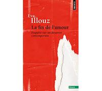 La Fin de l'amour. Enquête sur un désarroi contemporain