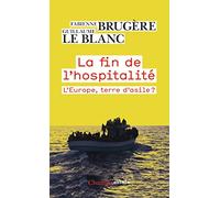 La fin de l'hospitalité: L'Europe, terre d'asile ?