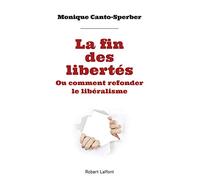 La fin des libertés: Ou Comment refonder le libéralisme