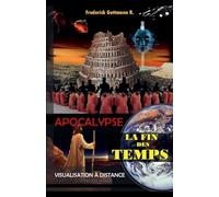 La fin des Temps: 2 (Apocalypse, Visualisation À Distance)