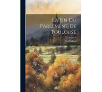 La Fin Du Parlement De Toulouse