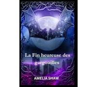 La Fin heureuse des gargouilles (Les Gardiens de Pierre Vivante : Saga New-Yorkaise)