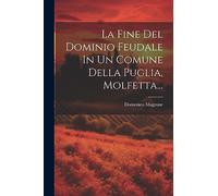 La Fine Del Dominio Feudale In Un Comune Della Puglia, Molfetta...