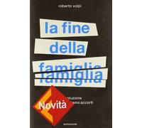 La fine della famiglia. La rivoluzione di cui non ci siamo accorti