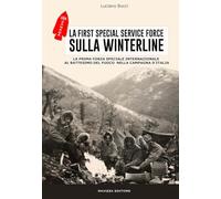 La First Special Service Force. La prima forza speciale internazionale al battesimo del fuoco nella Campagna d'Italia