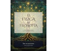 La Fisica della Filosofia: Come le scienze naturali hanno trasformato il pensiero