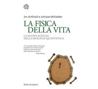 La fisica della vita. La nuova scienza della biologia quantistica