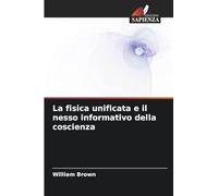 La fisica unificata e il nesso informativo della coscienza